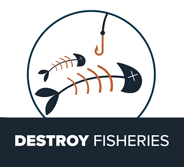 Destroy fisheries
